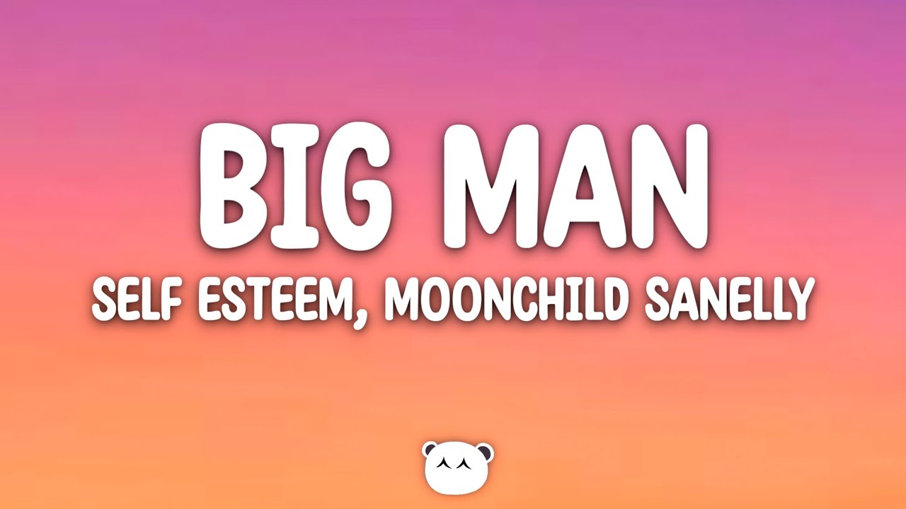 Self Esteem, Moonchild Sanelly - Big Man (Lyrics)