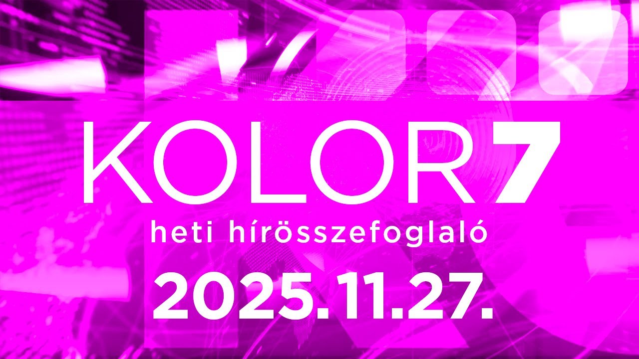 Kolor7 – heti hírösszefoglaló – 2025.11.27.