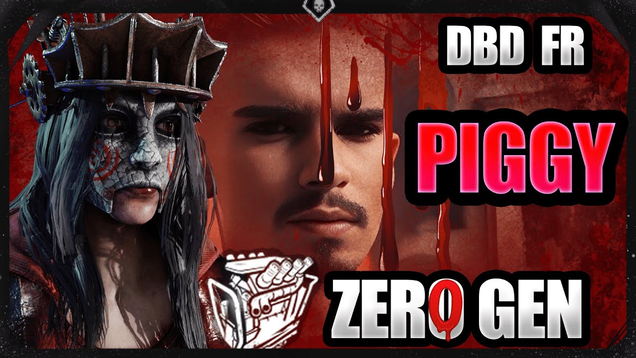 🧻ZERO GEN 😱➡️ PIGGY LE COCHON 🐽  [DEAD BY DAYLIGHT] {DBD} (FR) ✅