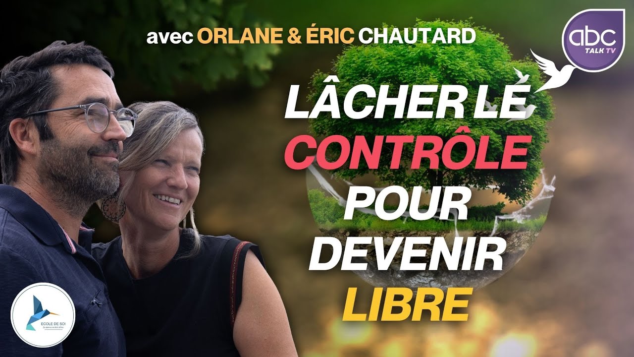 L'école de SOI : Lâcher le contrôle pour devenir LIBRE - Orlane & Éric CHAUTARD