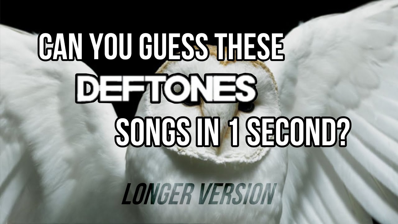 Can you guess these Deftones songs in 1 second? (longer ver)
