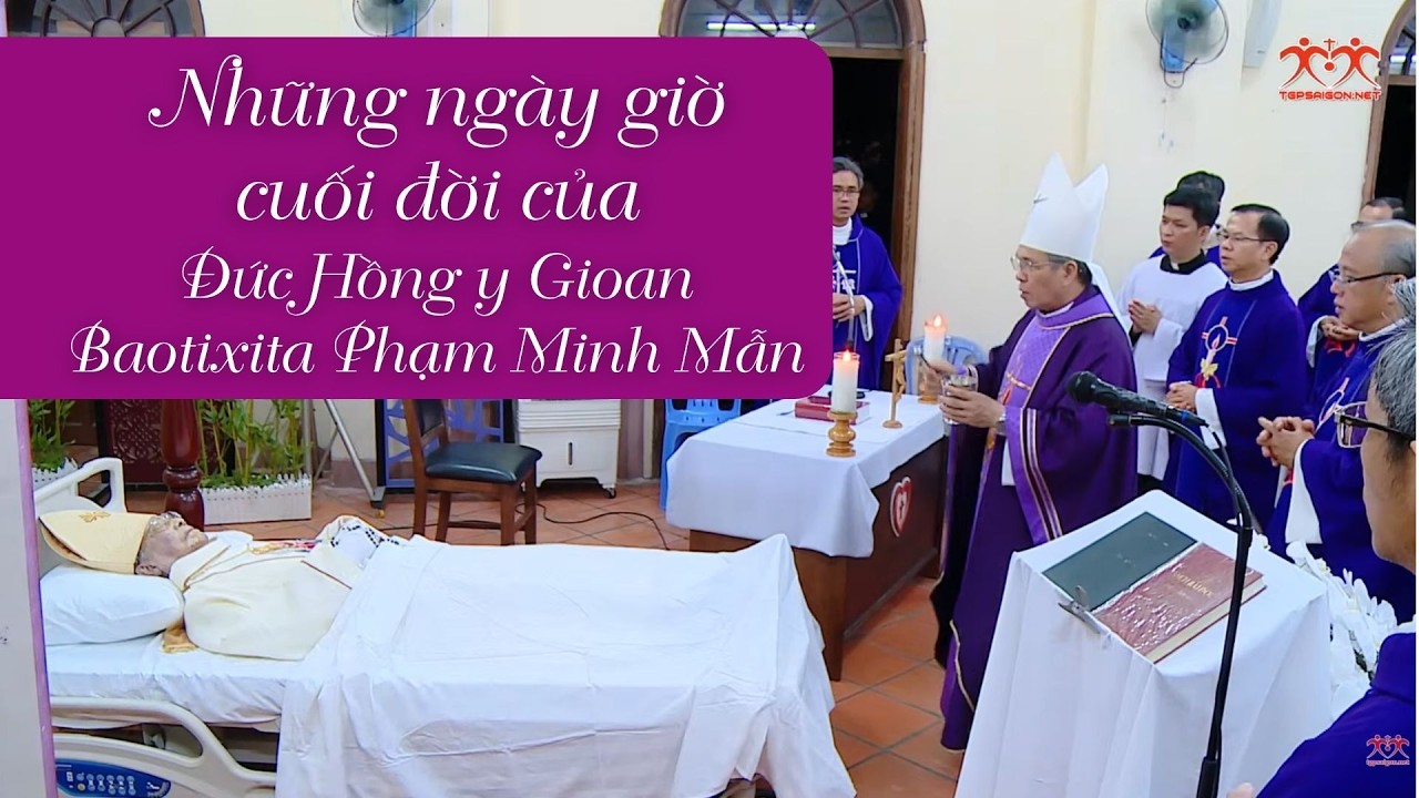 ✝️ Những ng&agrave;y giờ cuối đời của Đức Hồng y Gioan Baotixita Phạm Minh Mẫn