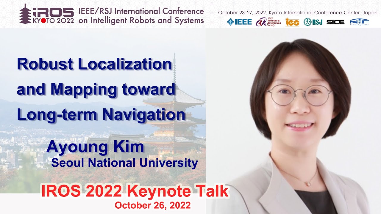 IROS 2022 Keynote: Ayoung Kim -- Robust Localization and Mapping toward Long-term Navigation