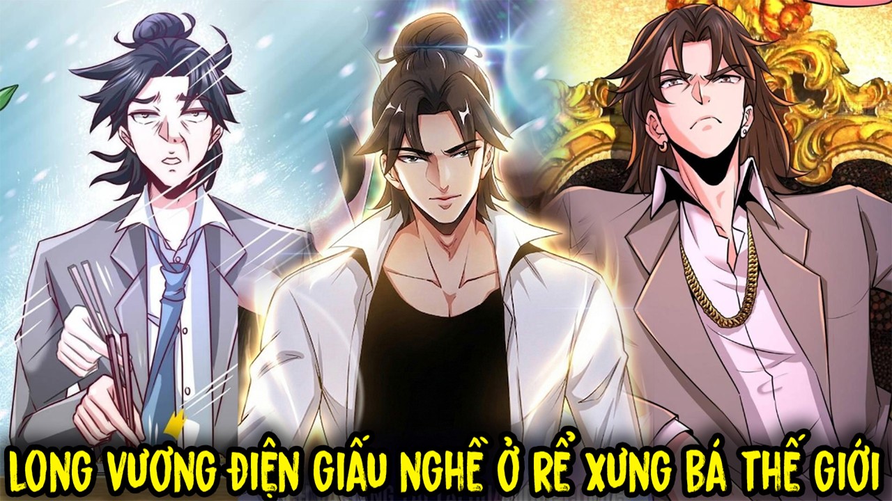 Long Vương Điện - Giấu Nghề Ở Rể &Acirc;m Thầm Xưng B&aacute; Thế Giới | Review Truyện Tranh