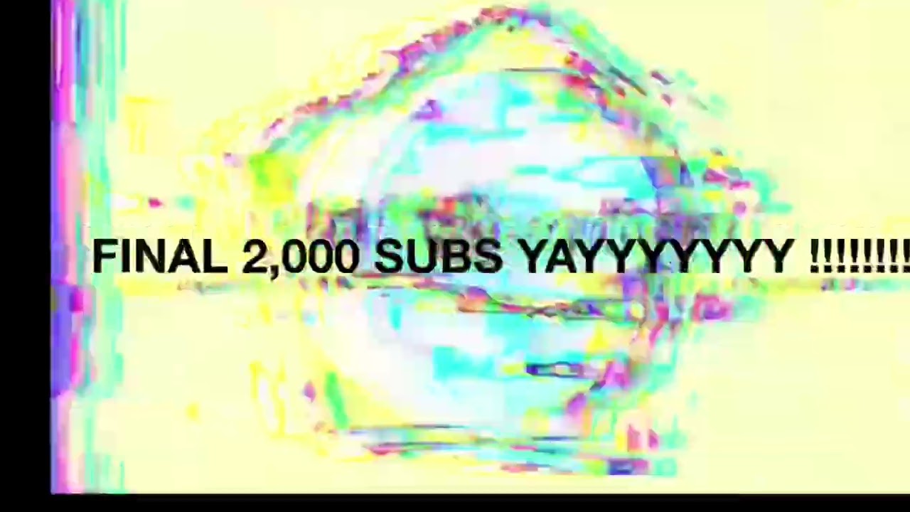 2,000 SUBS FINALLY!