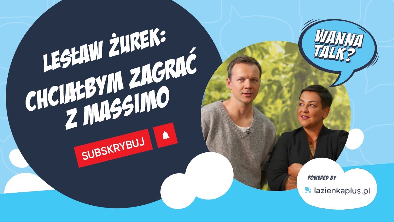 🛁 Wanna Talk? 🛁|| Lesław Żurek: Każdy może być aktorem || Sprawdź! ▶️🎬