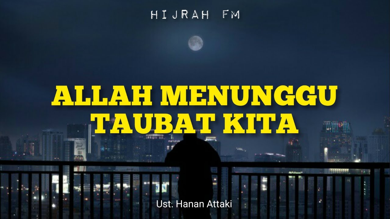 Ust. Hanan Attaki - Allah Menunggu Taubat Kita | Ceramah Pendek