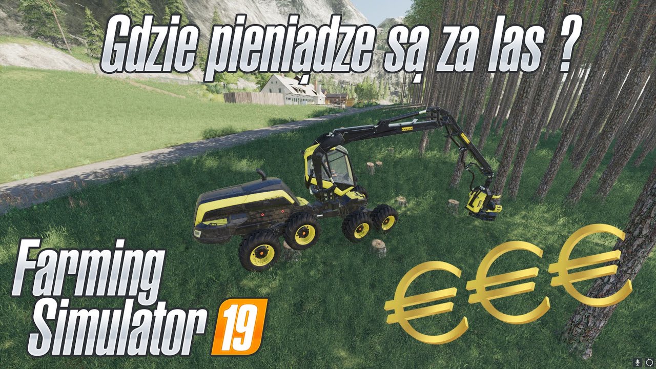 Jak szybko zarobić w Farming Simulator 2019 bez oszukiwania? Las warty 7 500 000 euro.