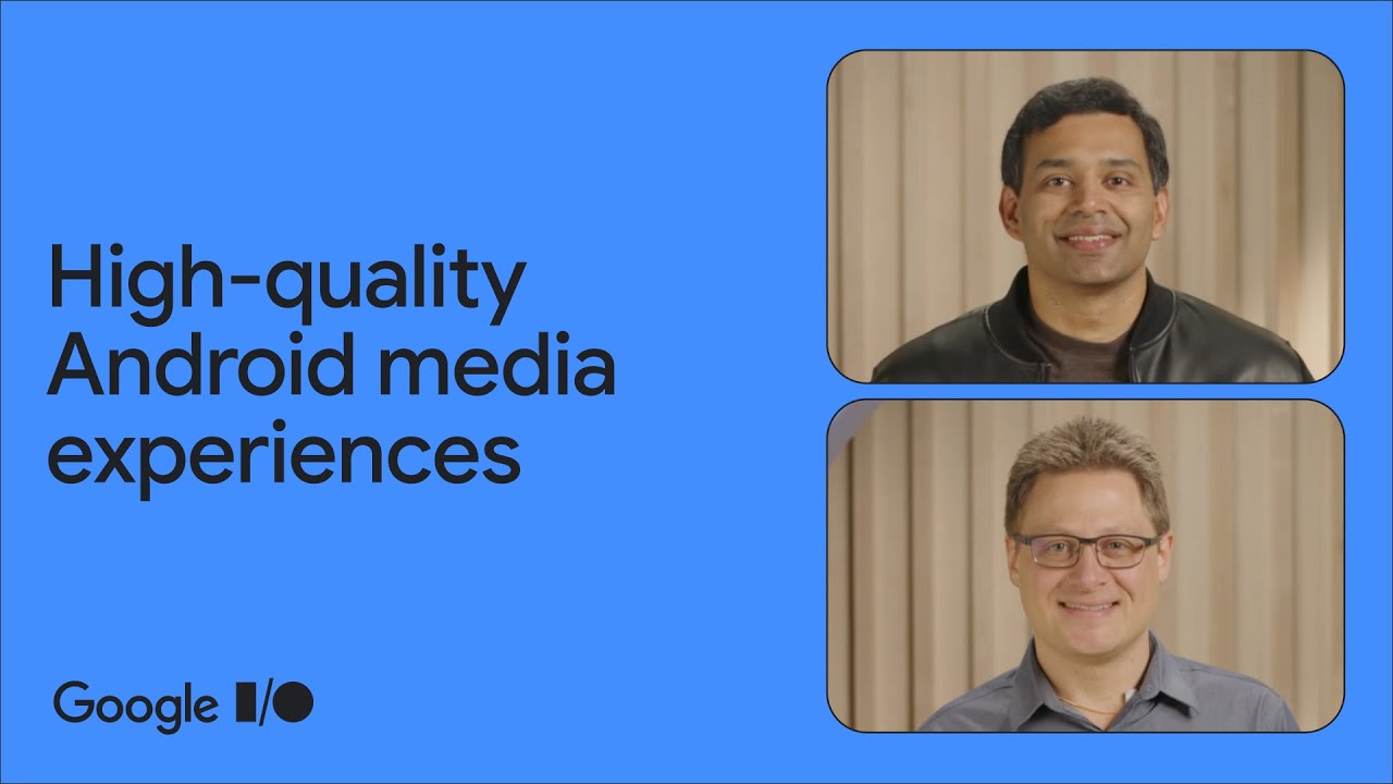 Creating high-quality Android media experiences