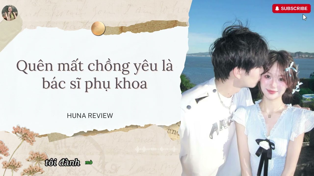 [TRUYỆN AUDIO] QUÊN MẤT CHỒNG YÊU LÀ BÁC SĨ PHỤ KHOA (FULL) || HUNA REVIEW