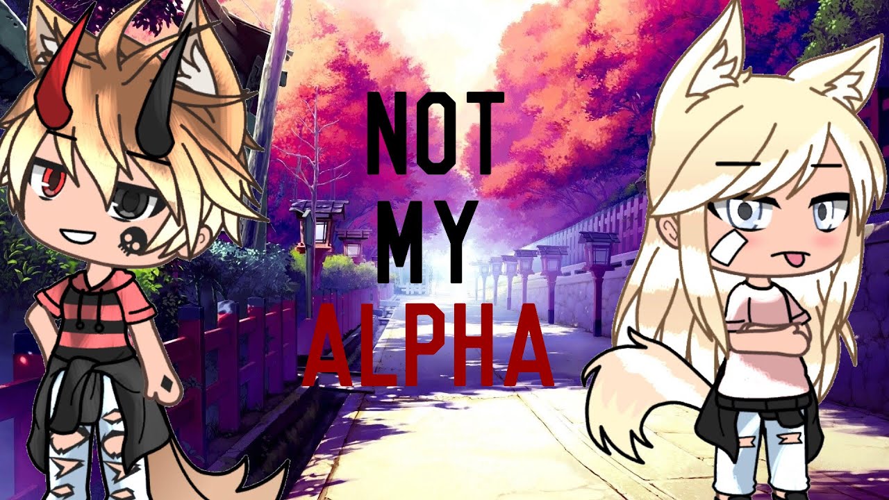 Not My Alpha  || Gacha Life Mini Movie || • GLMM •