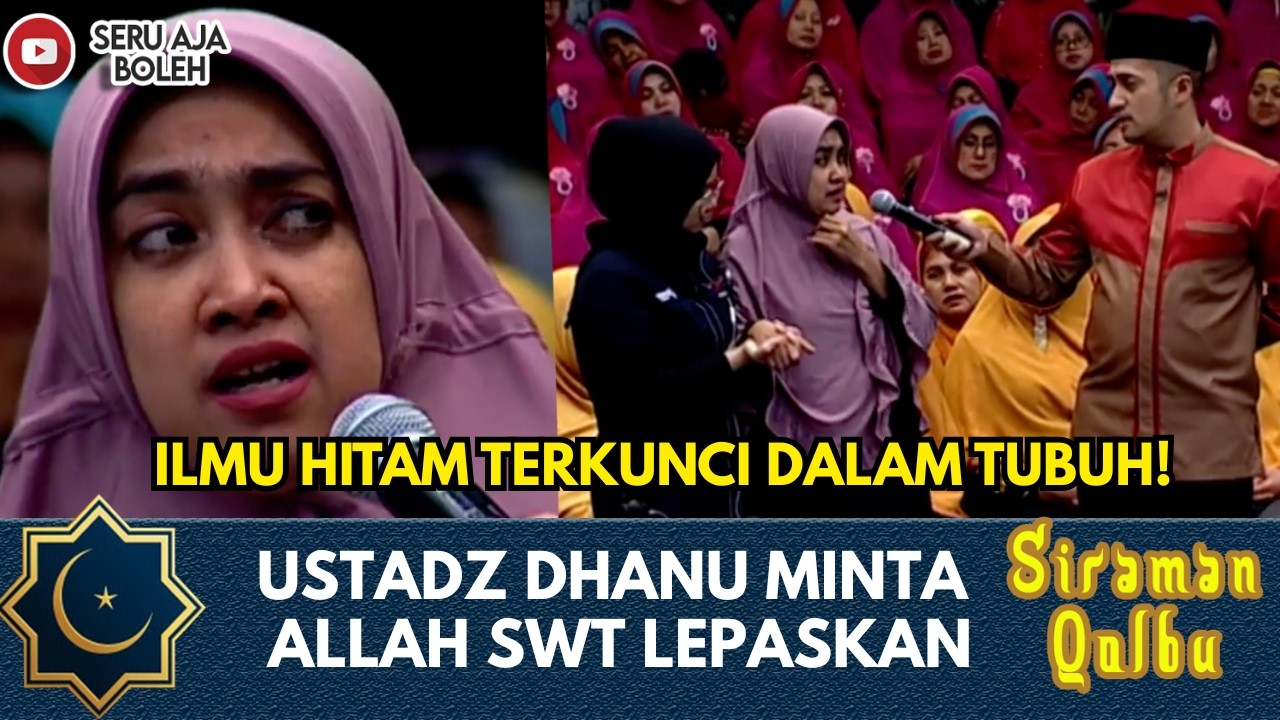 ILMU HITAM TERKUNCI DALAM TUBUH! USTADZ DHANU MINTA ALLAH SWT LEPASKAN | SIRAMAN QOLBU EXTENDED