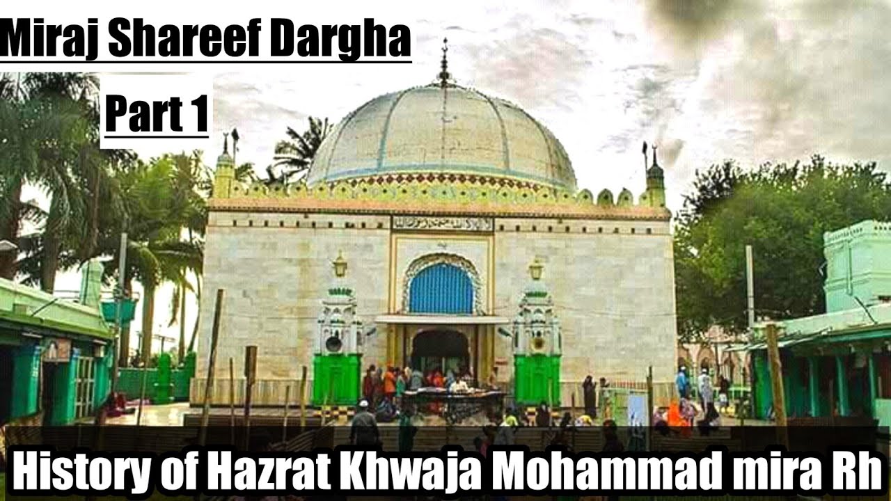 Miraj shareef Dargha | History of Khwaja Mohammad mira rh | part 1