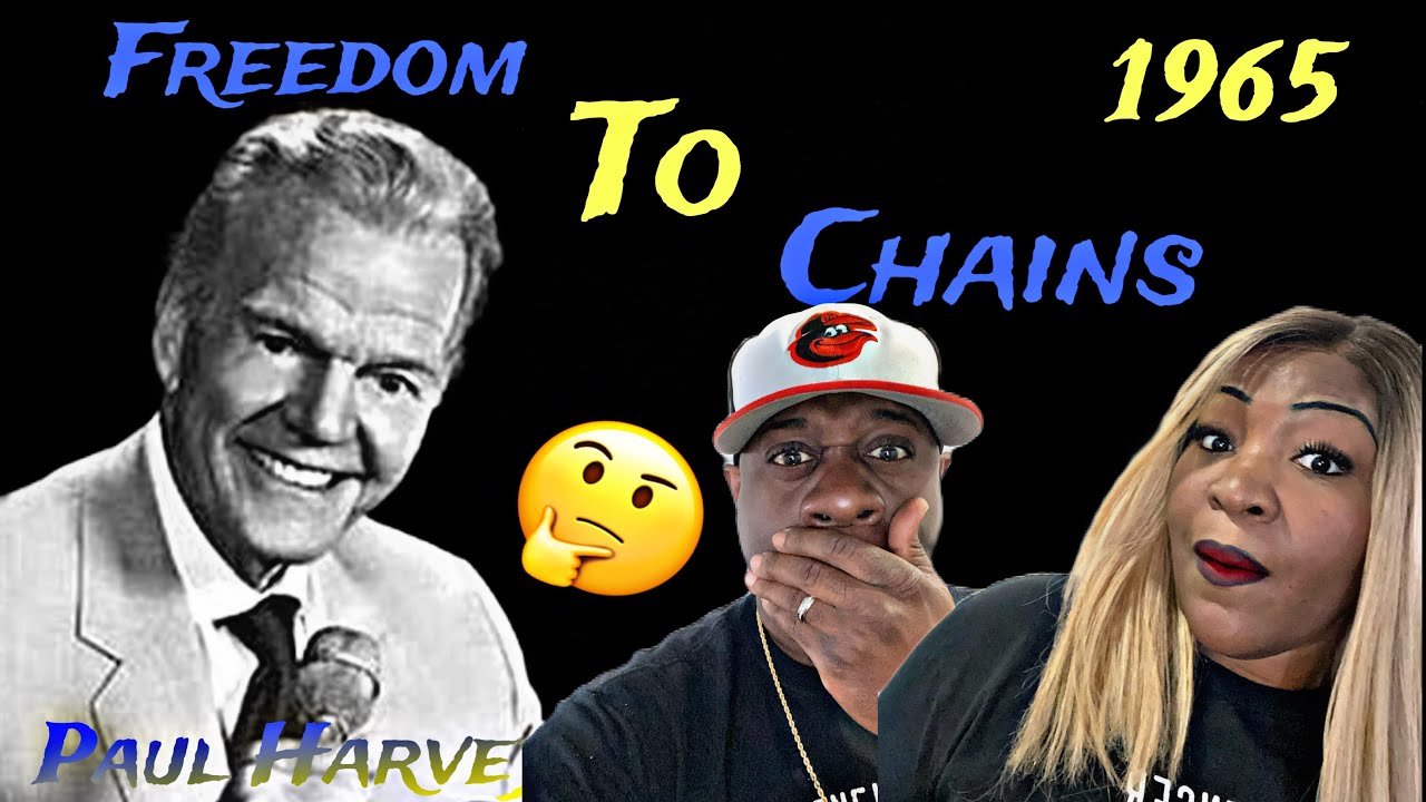 ARE WE HEADED FOR DISASTER?!!!  PAUL HARVEY - FREEDOM TO CHAINS (REACTION)