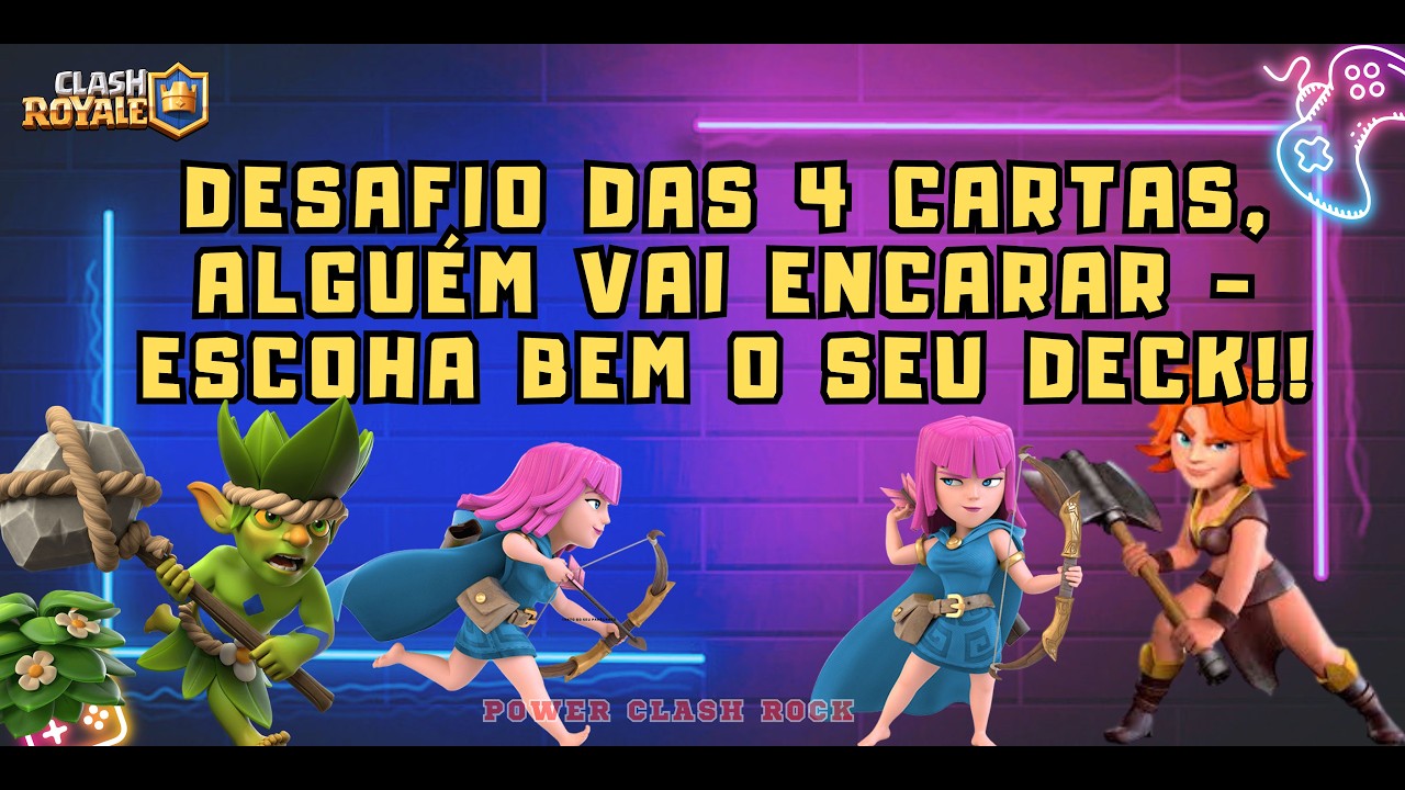 DESAFIO DAS 4 CARTAS , ALGUÉM VAI ENCARAR - ESCOHA BEM O SEU DECK!!! - CLASH ROYALE - VÍDEO 386