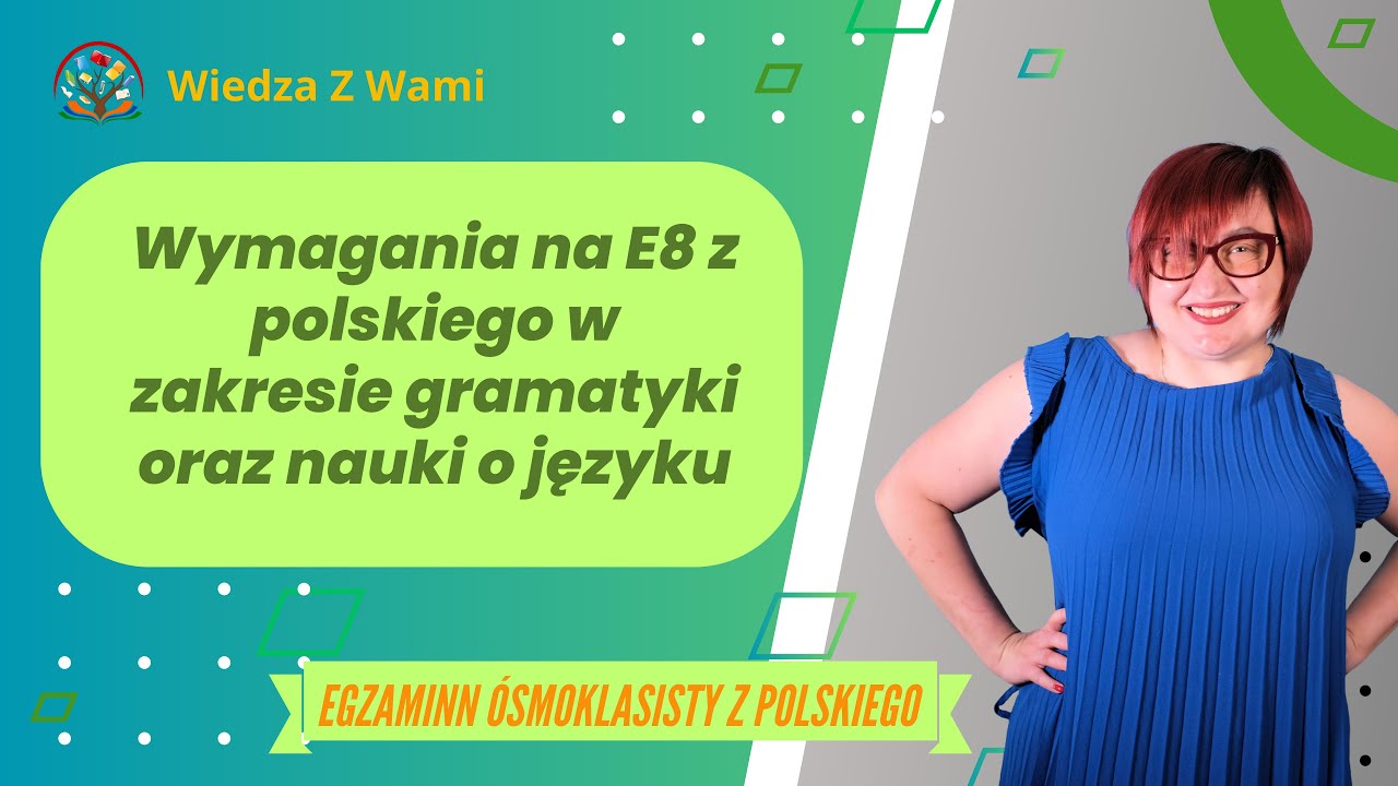 Wymagania na E8 z polskiego w zakresie gramatyki oraz nauki o języku.