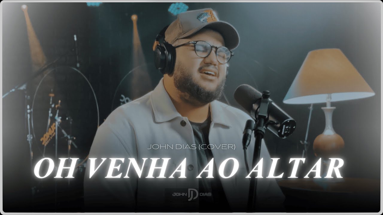 Oh Venha ao altar (Cover) | John Dias