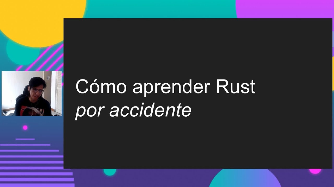 Luis Argumedo: Learning Rust by accident — RustFest LATAM 2022