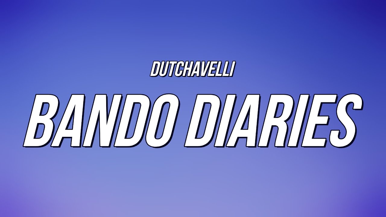 Dutchavelli - Bando Diaries (Lyrics)
