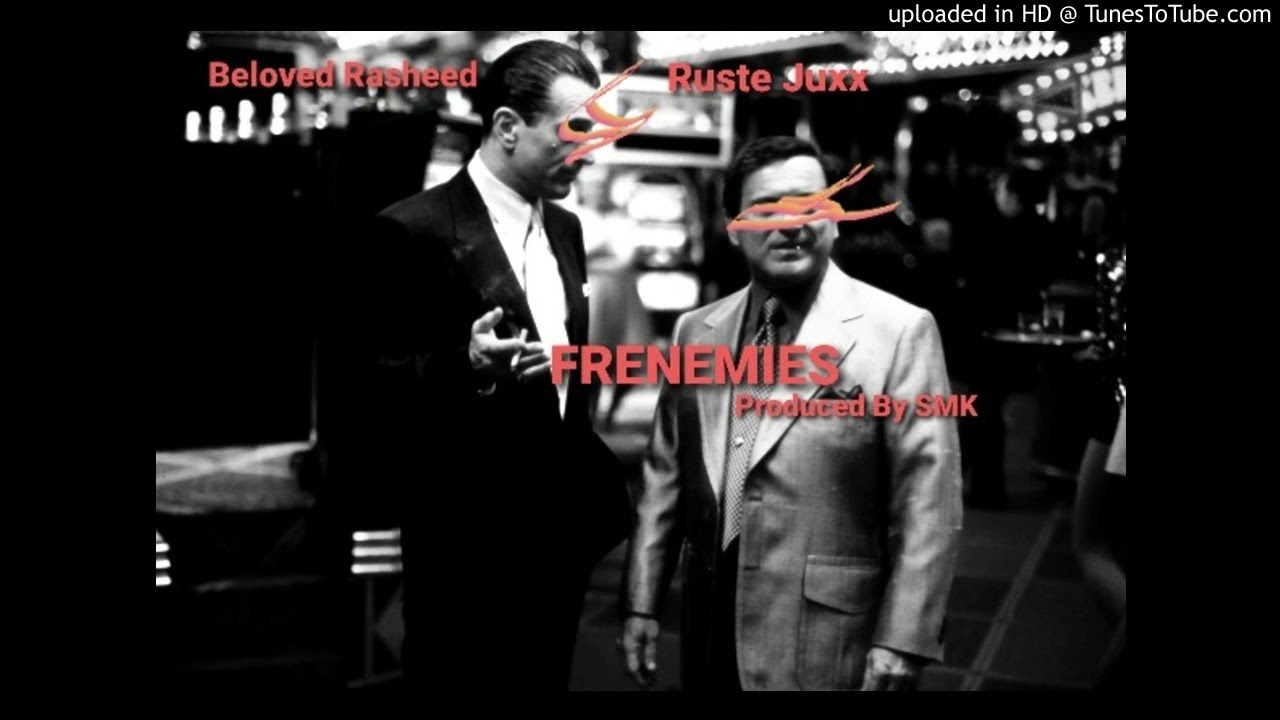Beloved Rasheed feat.Ruste Juxx-Frenemies (Prod.by SMK)
