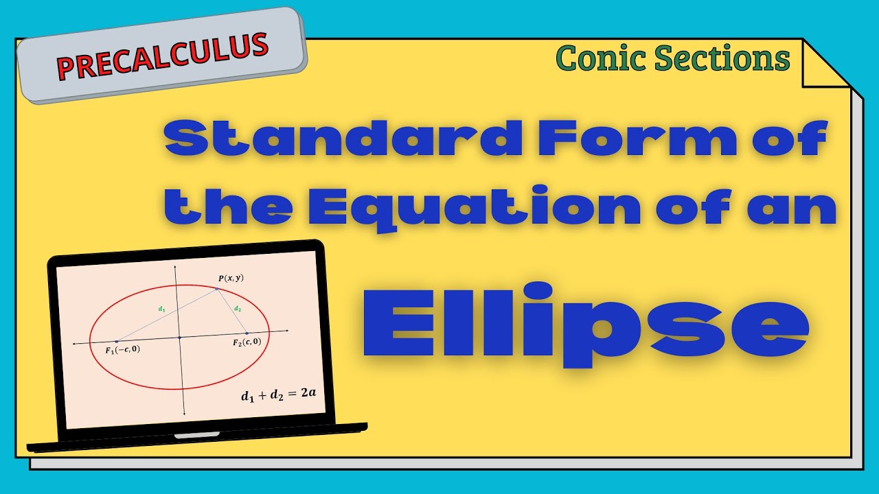 Deriving the Standard Form of the Equation of Ellipse