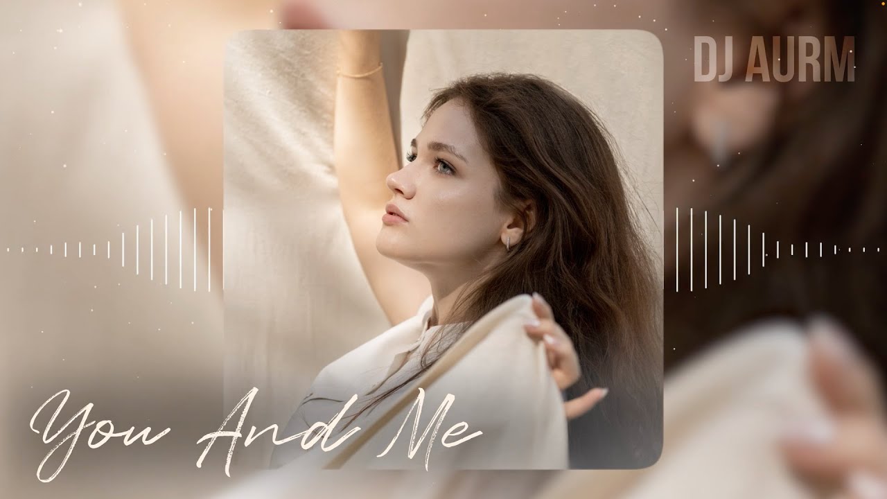 DJ AURM - You And Me (Romantic Piano &middot; Melodic Instrumental Track)