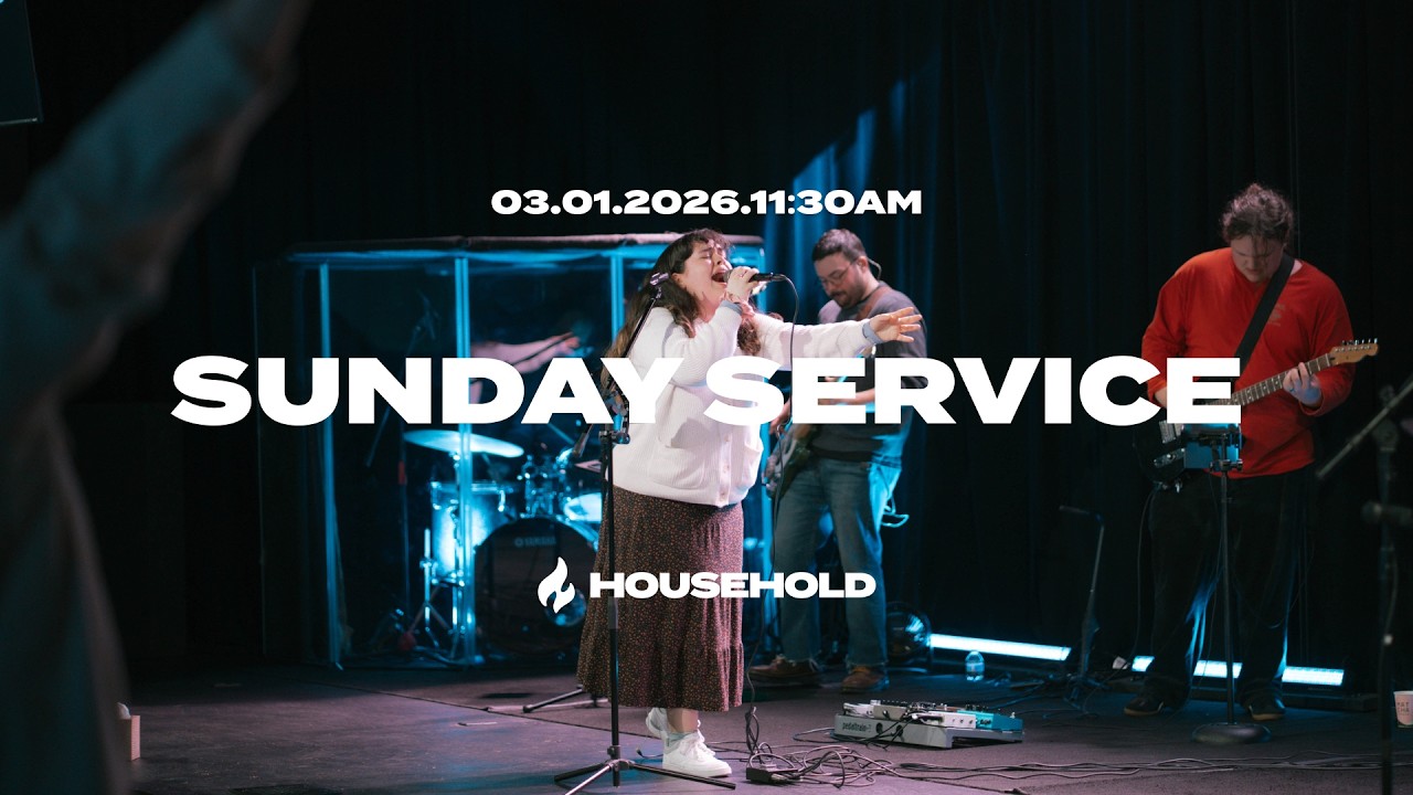 Sunday Service | March 1st, 2026 | Household | 11:30AM