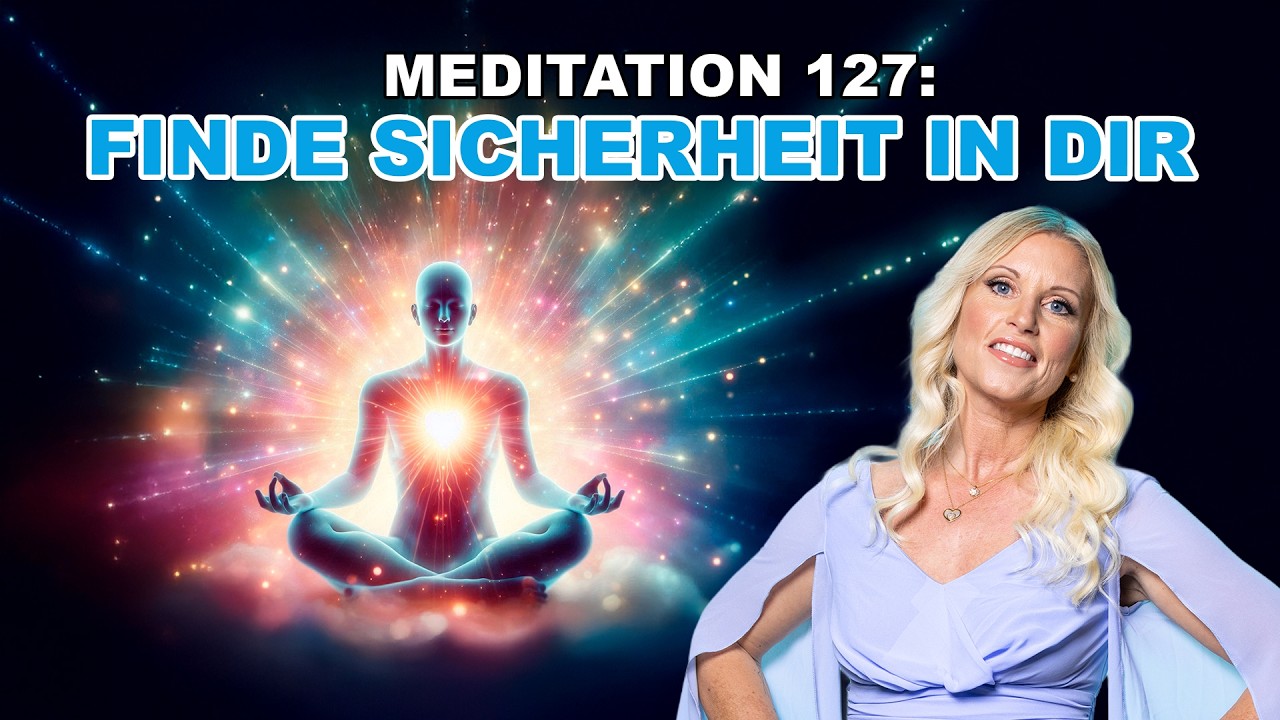 Meditation 127 – Finde Sicherheit in dir...