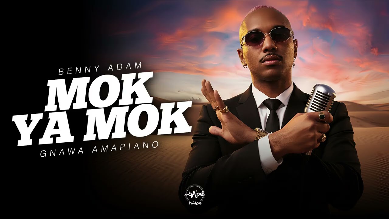 BENNY ADAM – MOK YA MOK (Gnawa Amapiano Re-Edit • hAIpe)