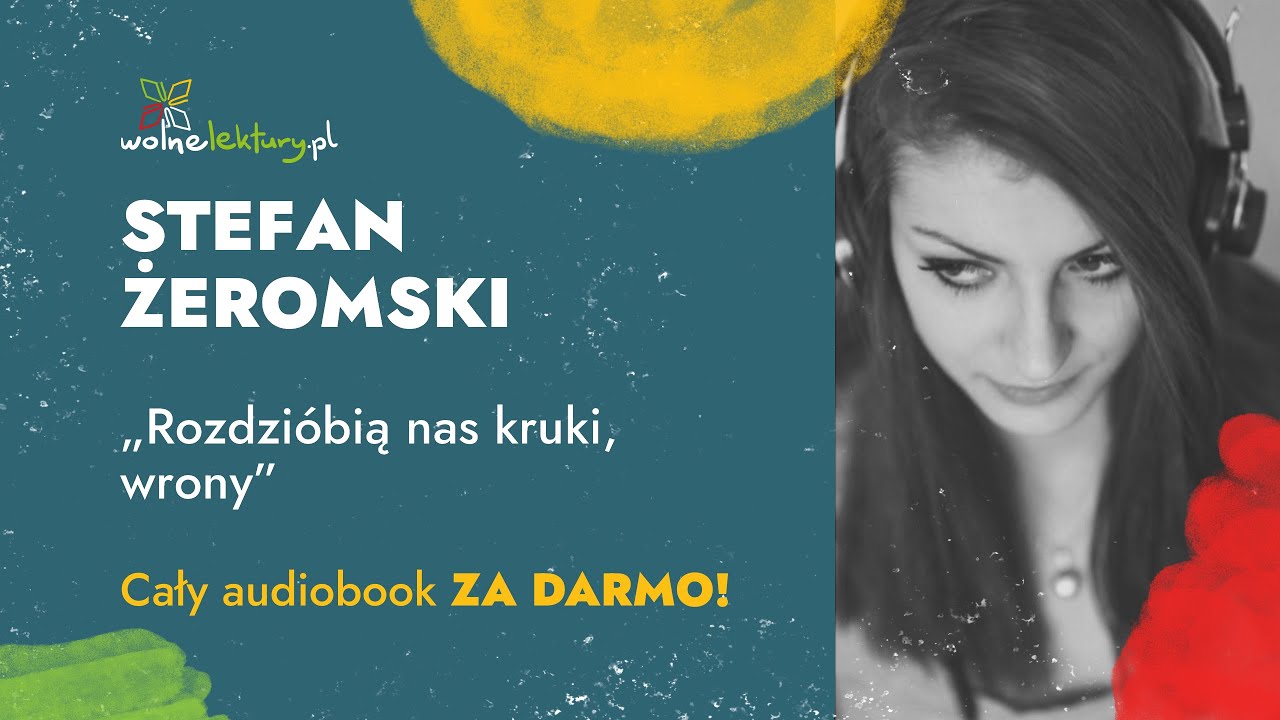 Rozdzi&oacute;bią nas kruki, wrony &ndash; Stefan Żeromski &ndash; CAŁY Audiobook | Wolne Lektury