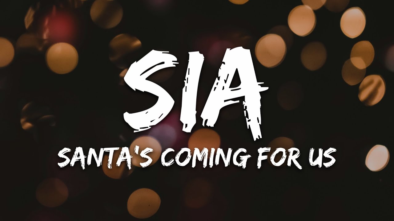 Sia - Santa&rsquo;s Coming for Us (Lyrics)