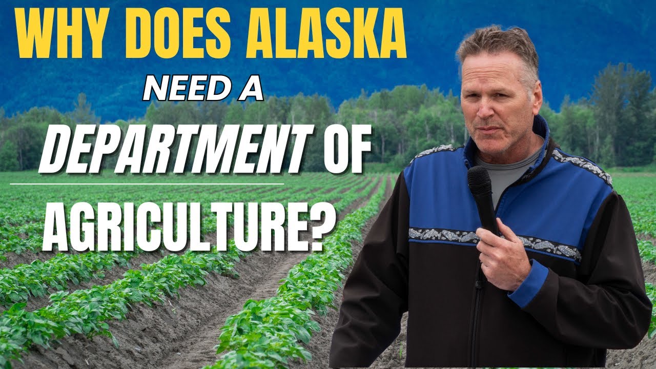 Why Does Alaska Need a Department of Agriculture?