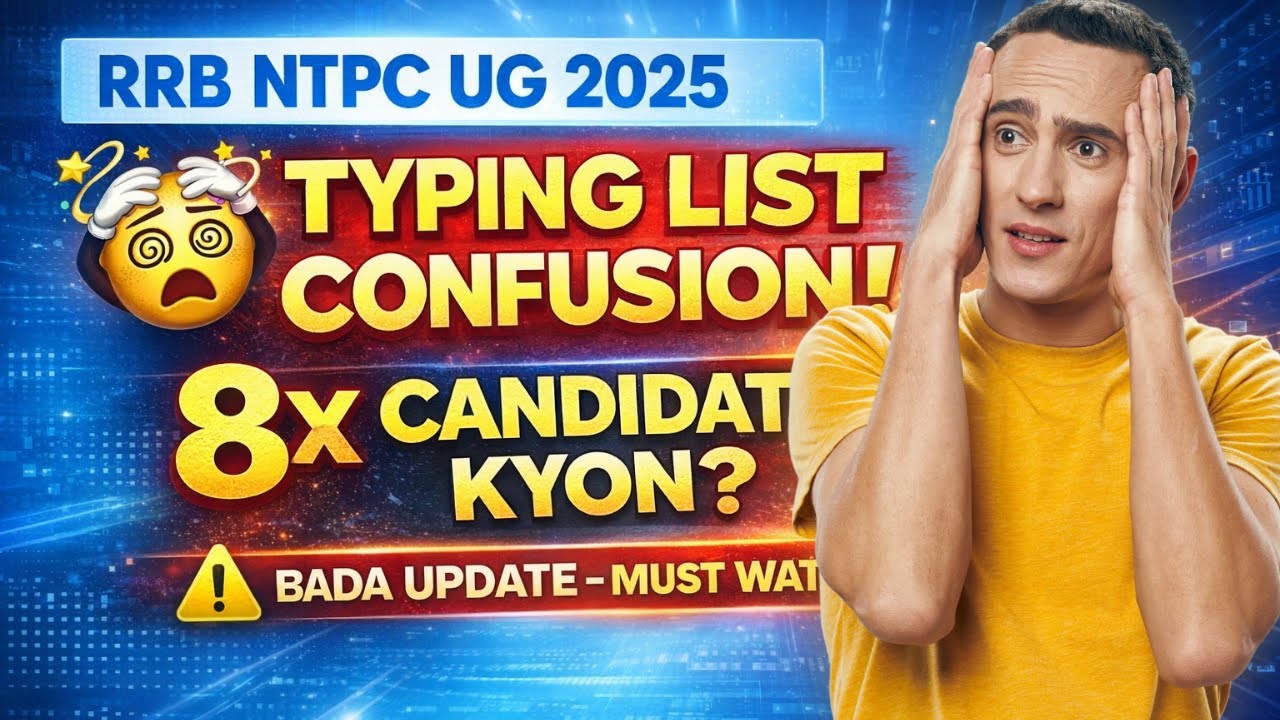 RRB NTPC UG 2025 Typing List Confusion 😵‍💫 | 8× Candidates Kyun Bulaye Gaye? | Bada Update