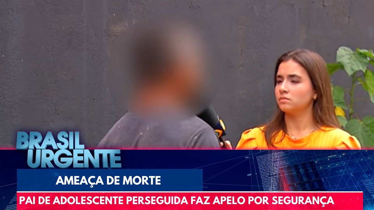 Adolescente é ameaçada pelo ex, e pai pede ajuda antes que seja tarde demais | Brasil Urgente