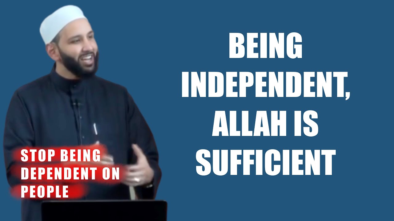 BEING INDEPENDENT | ALLAH IS SUFFICIENT | SHEIKH OMAR SULEIMAN | MOTIVATION | SELF IMPROVEMENT