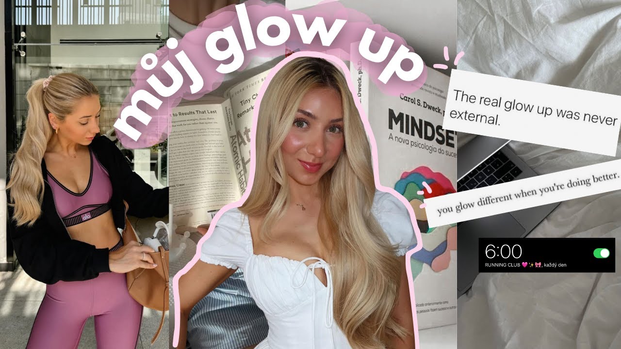 JAK MÍT *GLOW UP* |  mindset, sebevědomí, seberozvoj