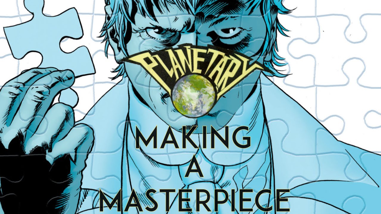 Planetary: Making a Masterpiece