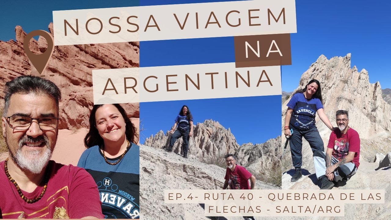 EP 4 - FÉRIAS NA ARGENTINA - QUEBRADA DE LAS FLECHAS - Edu e Rô Garbuio