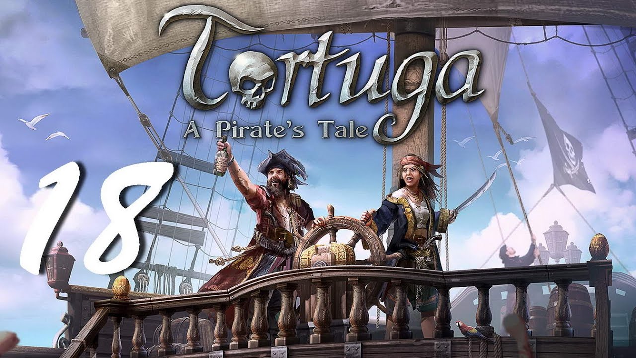 Прохождение Tortuga - A Pirate's Tale. Часть 18
