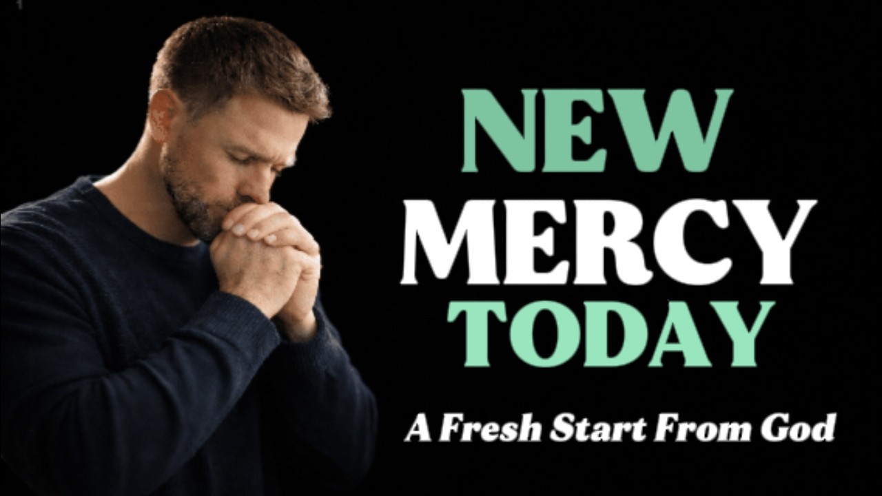 God’s Mercies Are New Daily-Grace for Every New Day