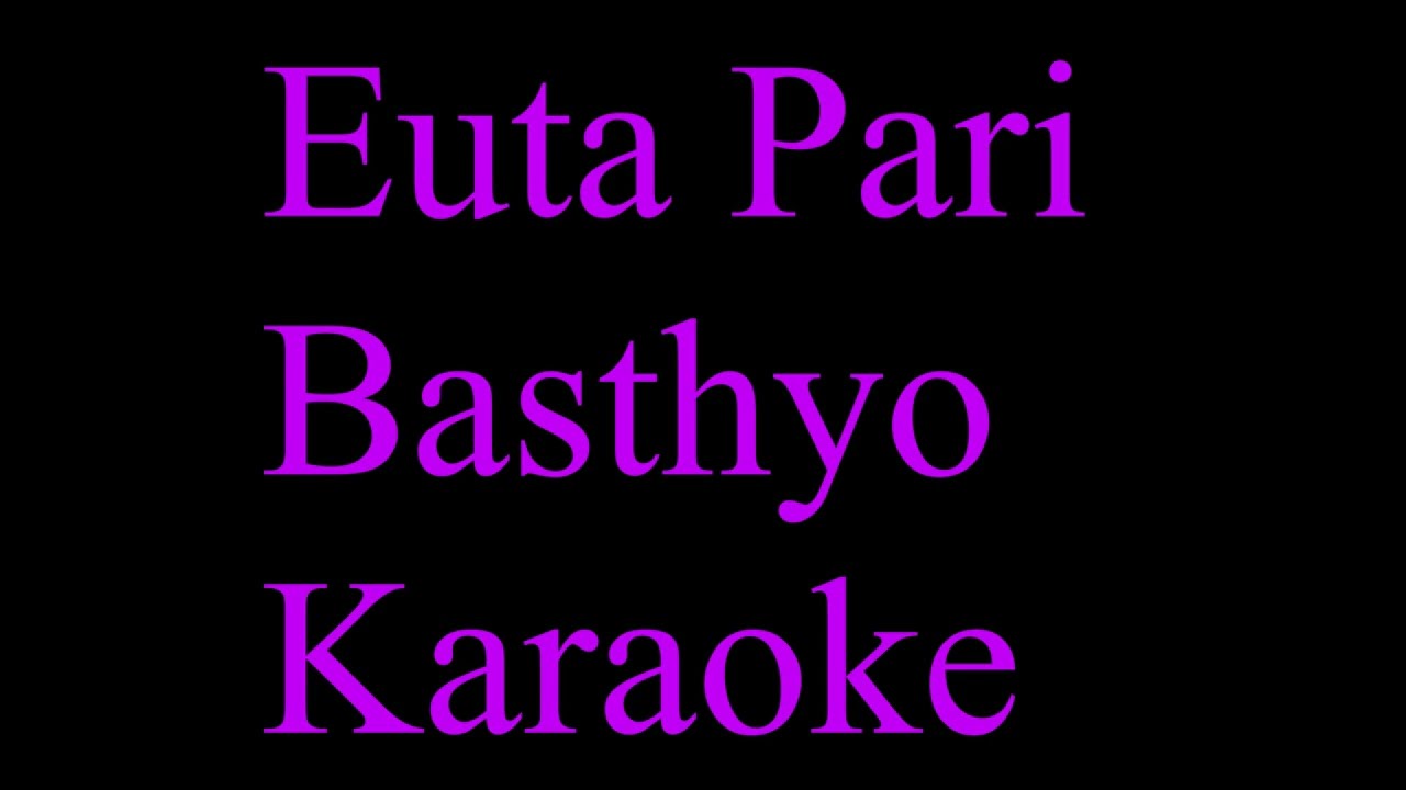 Euta Pari Basthyo - Cod/ Karaoke / Backing track