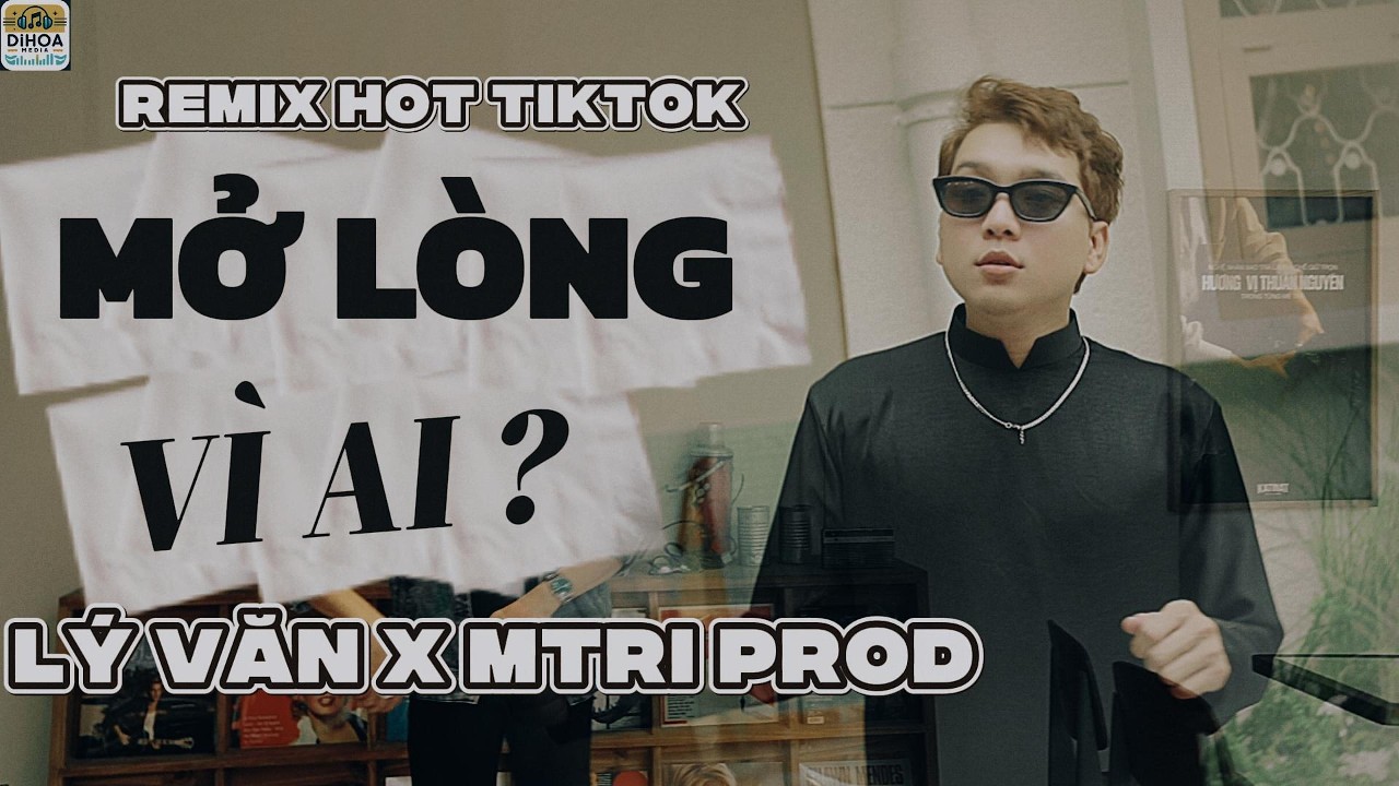 ĐÔI MẮT EM KHÔNG THỂ CHỐI CHỐI CHỐI ...MỞ LÒNG VÌ AI REMIX HOT TIKTOK - MTRI PROD X DUCH AH X LÝ VĂN
