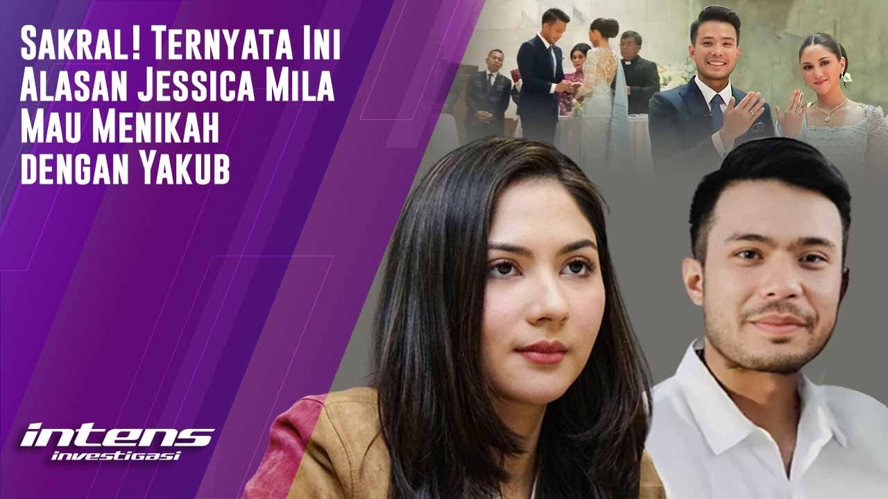 Ini Alasan Jesscia Mila Mau Menikah Dengan Yakub Hasibuan | Intens Investigasi | Eps  2546