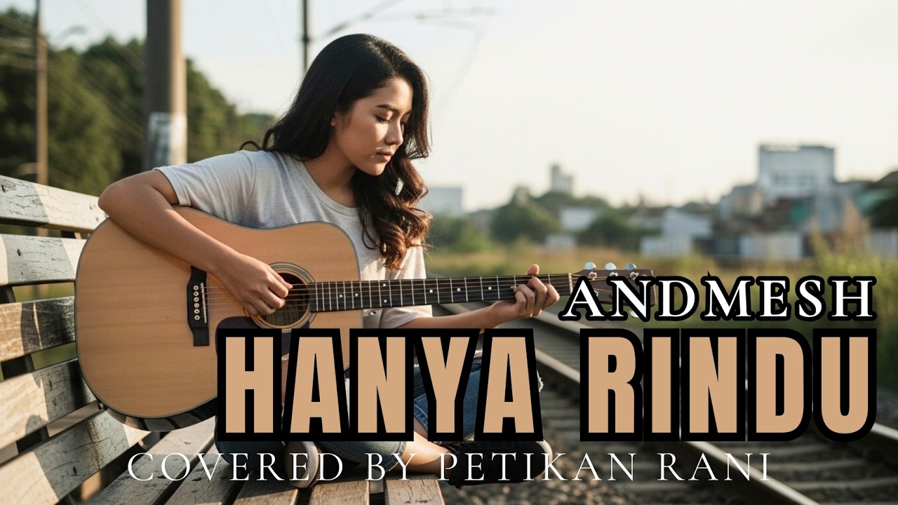 HANYA RINDU-ANDMESH|COVER AKUSTIK BY PETIKAN RANI