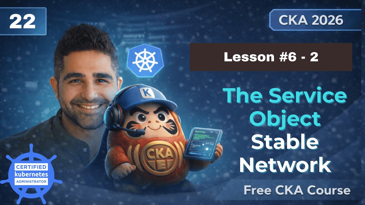 The Service Object – Stable Network Endpoints | No.22 | Lesson 6-2 | CKA Kubernetes Full Course 2026