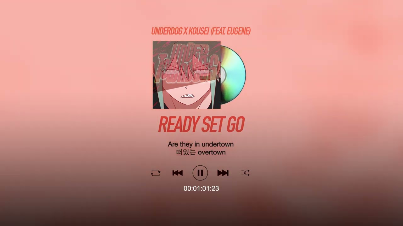 Under Dog & 향성(KOUSEI) - READY SET GO (feat.EUGENE) Lyric Video