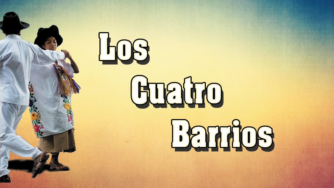 ✓ Los Cuatro Barrios ⇛ Sones y Jarabes ⇚
