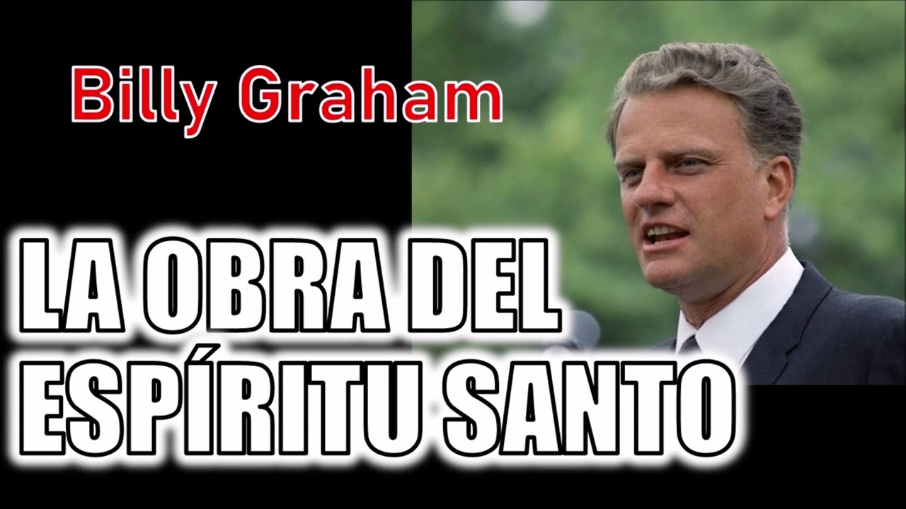 LA OBRA DEL ESPIRITU SANTO - Por Billy Graham