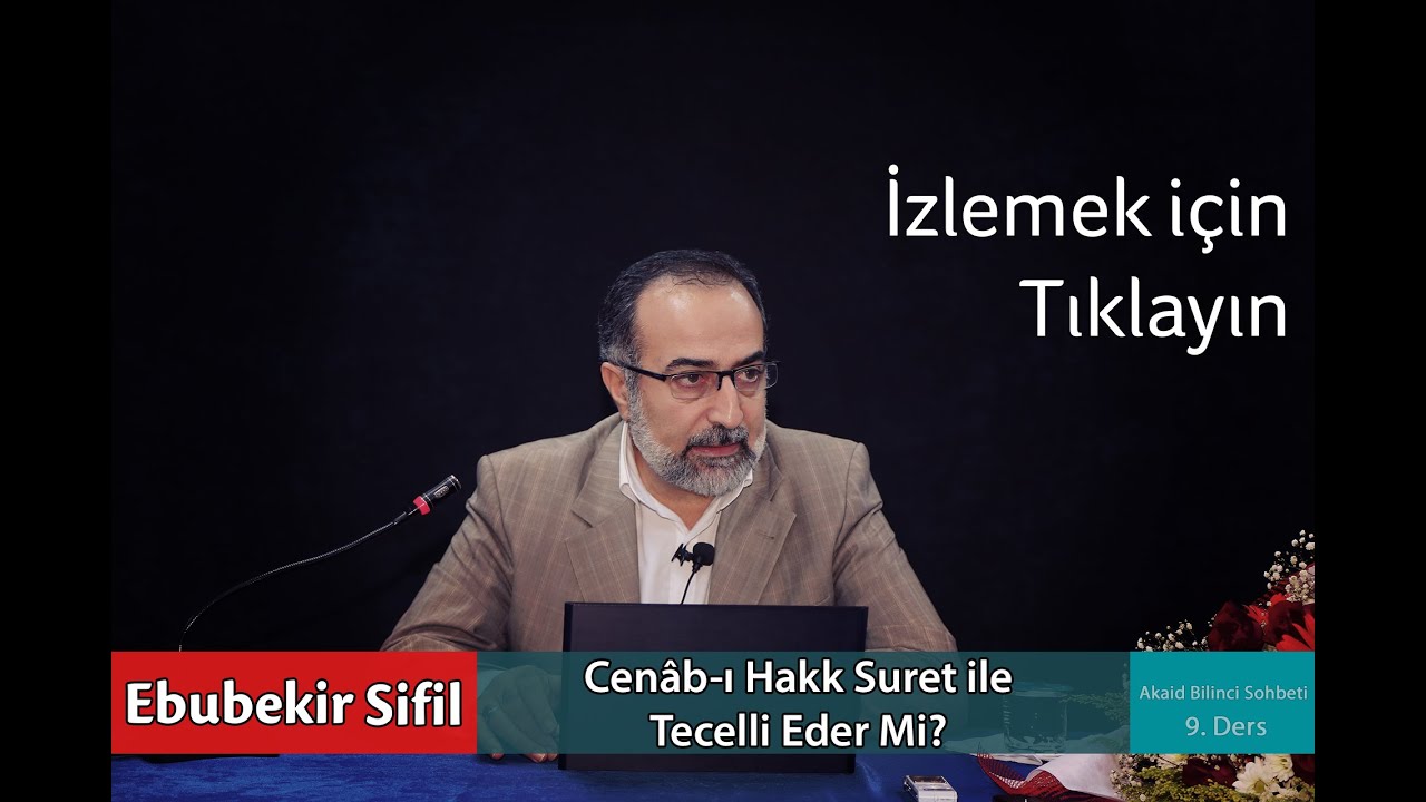 Ebubekir Sifil - Cenab-ı Hakk Suret ile Tecelli Eder Mi?