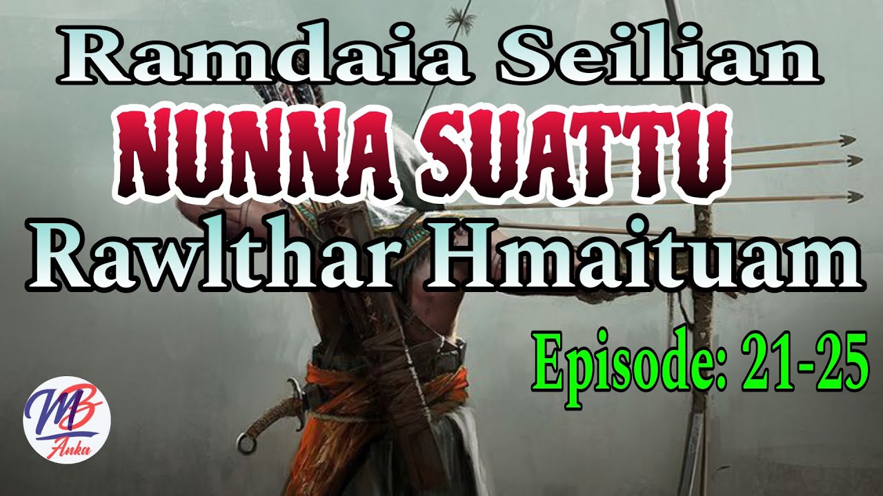 RAMDAIA SEILIAN NUNNA SUATTU (21-25)